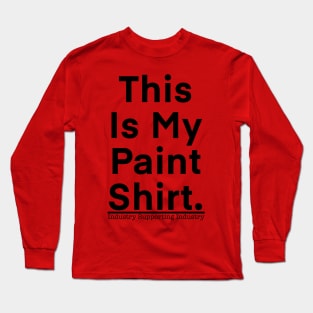 paint shirt Black text (front only design) Long Sleeve T-Shirt